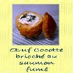 recette Oeuf Cocotte brioché au Saumon Fumé et Aneth