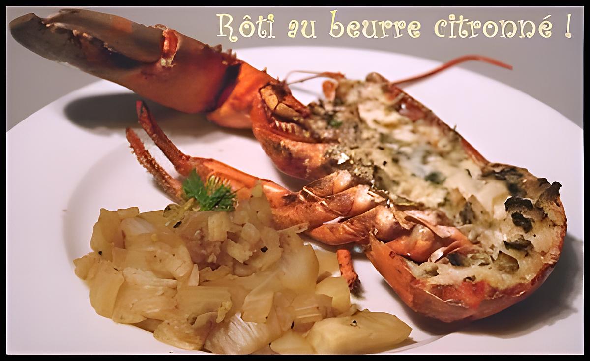 recette **Homard rôti au four , beurre citronné et fenouil confit **