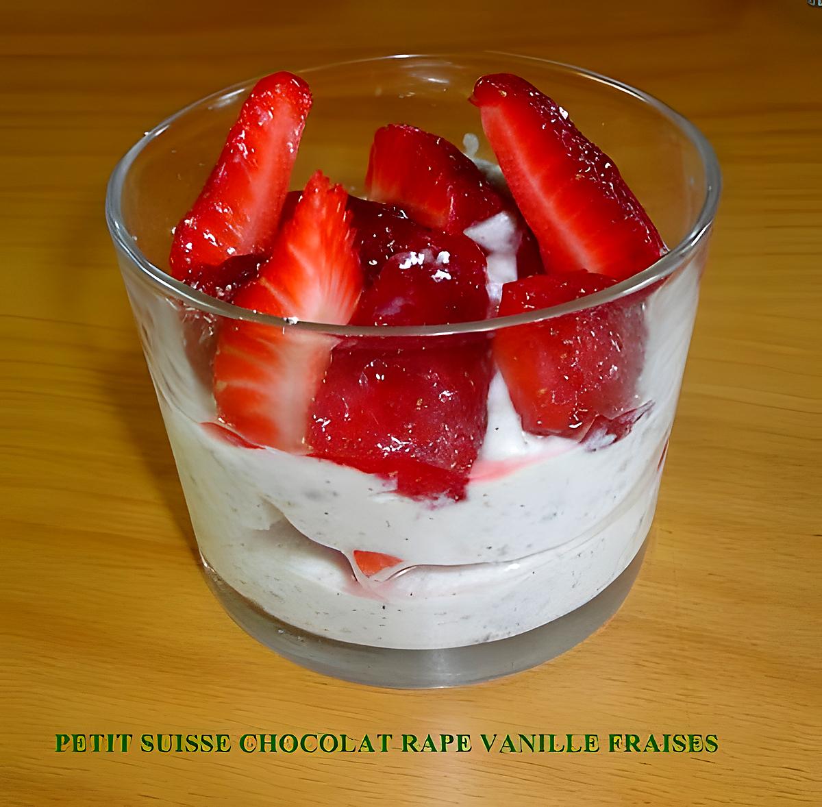 recette PETIT SUISSE CHOCOLAT RAPE VANILLE FRAISES