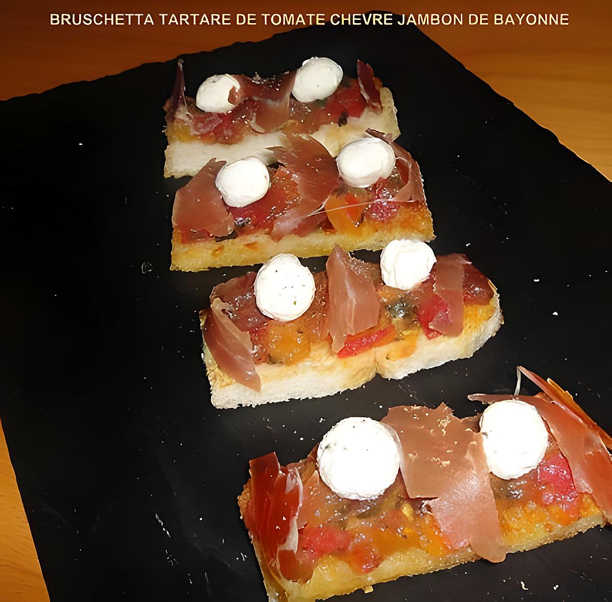 recette BRUSCHETTA TARTARE DE TOMATE CHEVRE JAMBON DE BAYONNE