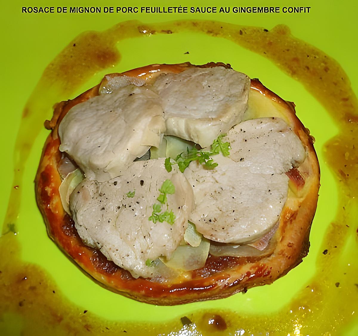 recette ROSACE DE MIGNON DE PORC FEUILLETÉE SAUCE AU GINGEMBRE CONFIT