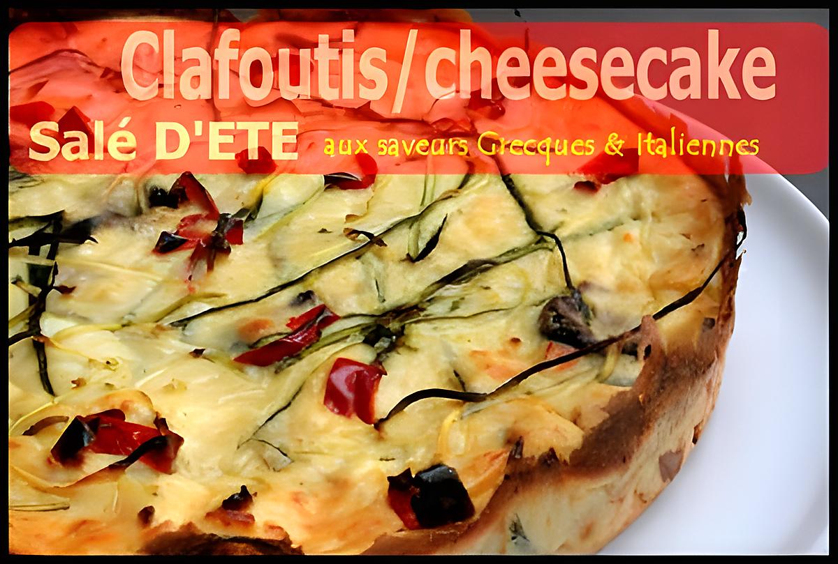 recette ** Clafoutis/chessecake fromager salé aux saveurs grecques & italiennes ( fêta-courgette-olives & ricotta -parmesan)**