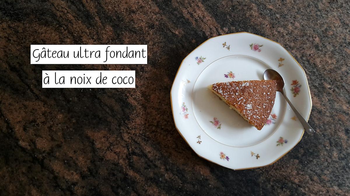 recette Gâteau ultra fondant à la noix de coco