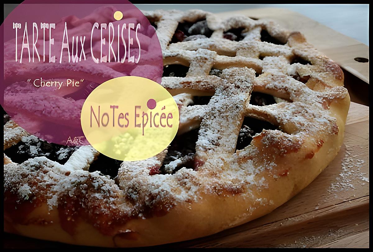 recette ** Une tarte aux cerises ( cherry pie) aux notes épicées**