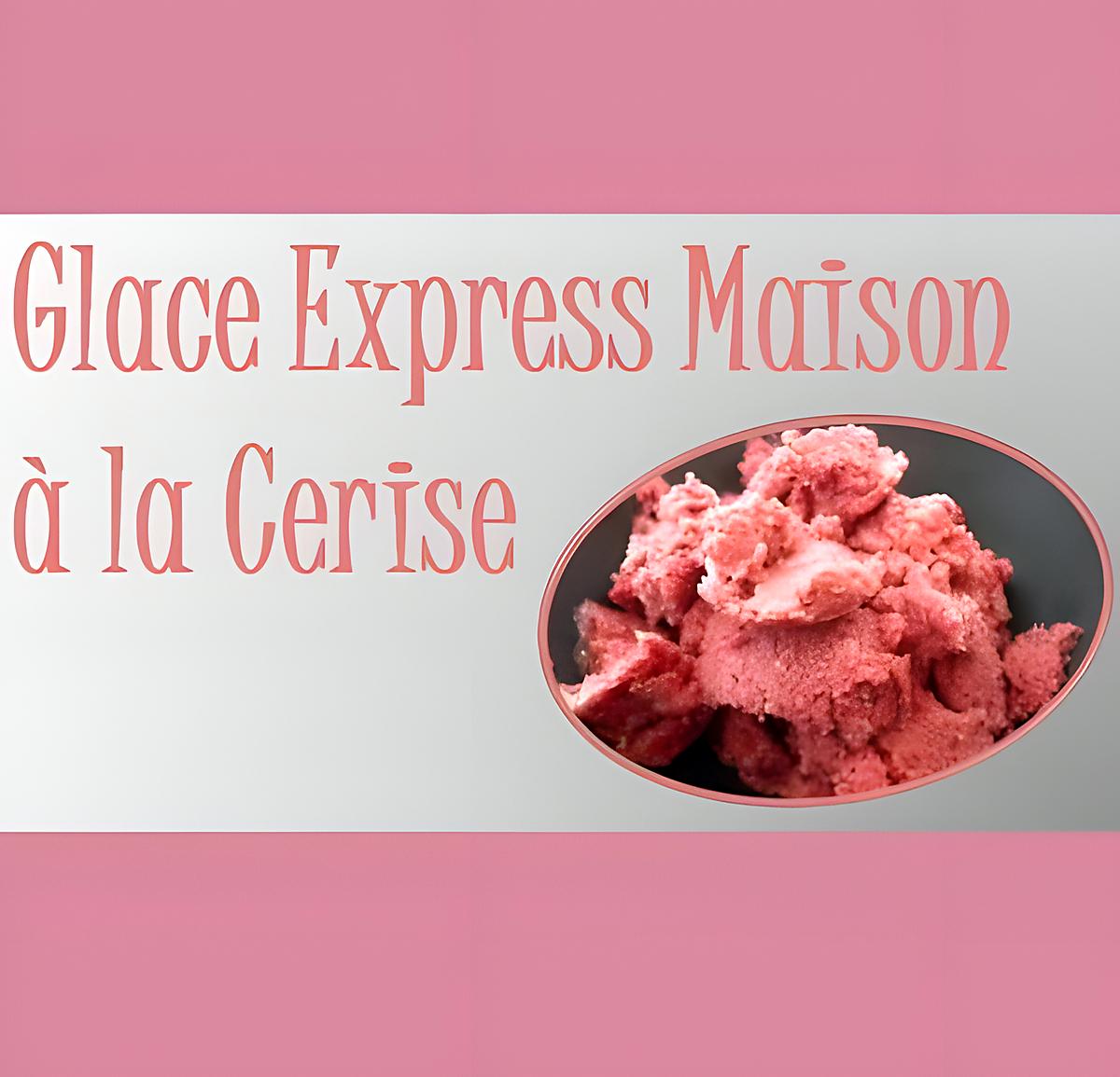 recette Glace Express Maison à la Cerise (5 minutes)