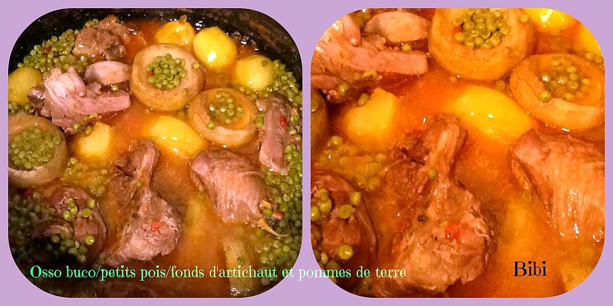 recette OSSO BUCO/FONDS D'ARTICHAUT/PETITS POIS/POMME DE TERRE