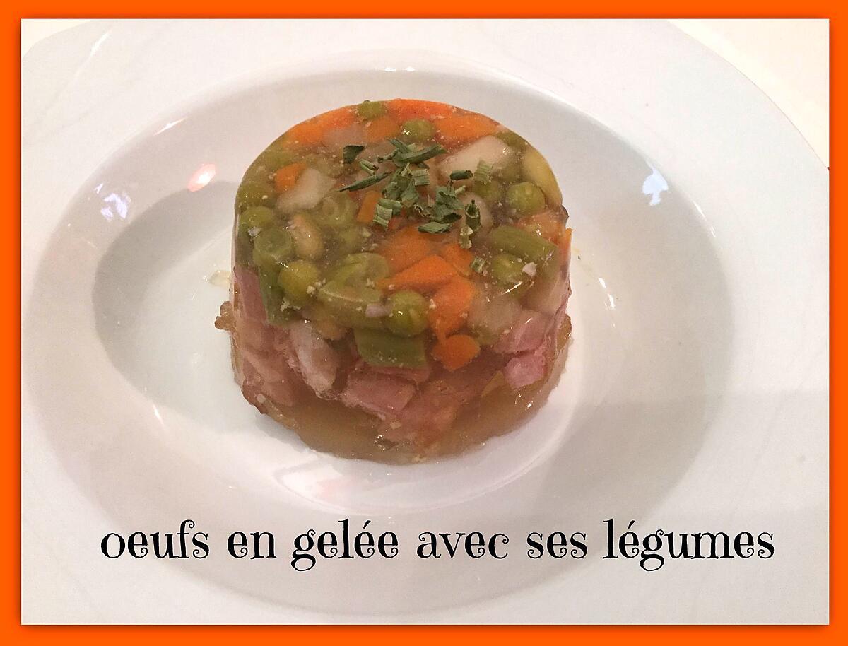 recette OEUFS EN GELÉE AVEC PETIT LÉGUMES