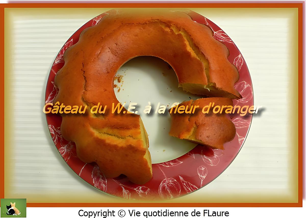 recette Gâteau du W.E. à la fleur d'oranger