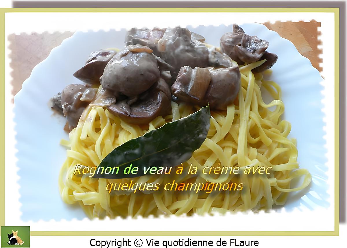 recette Rognon de veau à la crème avec quelques champignons