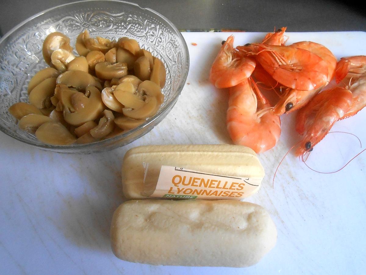 recette QUENELLES CREVETTES ET CHAMPIGNONS GRATINEES