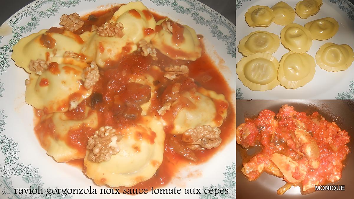 recette RAVIOLI AU GORGONZOLA NOIX ET SAUCE TOMATE AUX CEPES