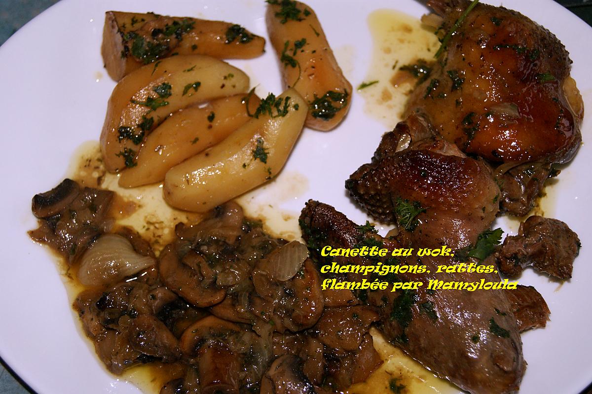 recette Canette au wok, champignons et rattes flambée.