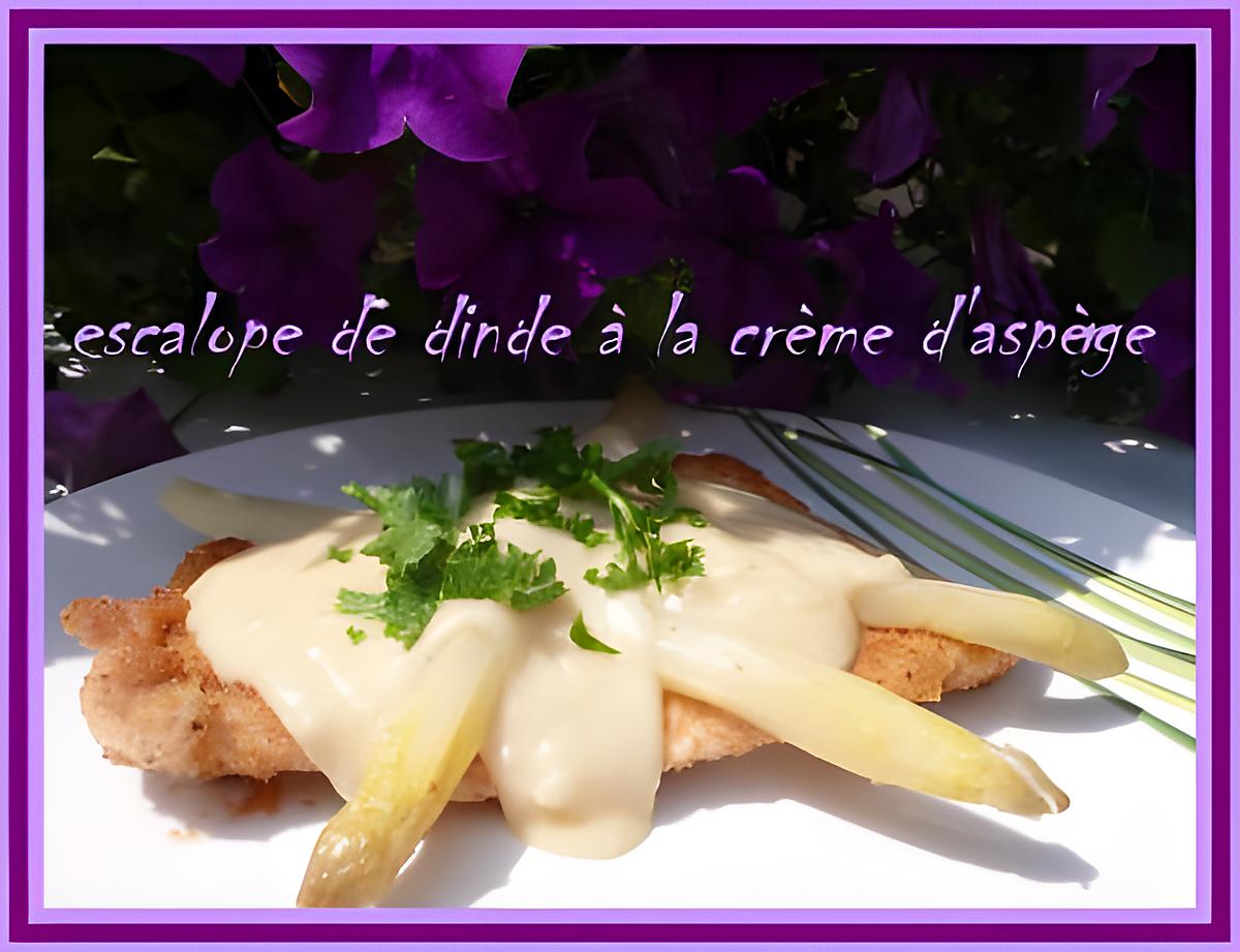 recette ESCALOPE DE DINDE A LA CREME D'ASPERGE