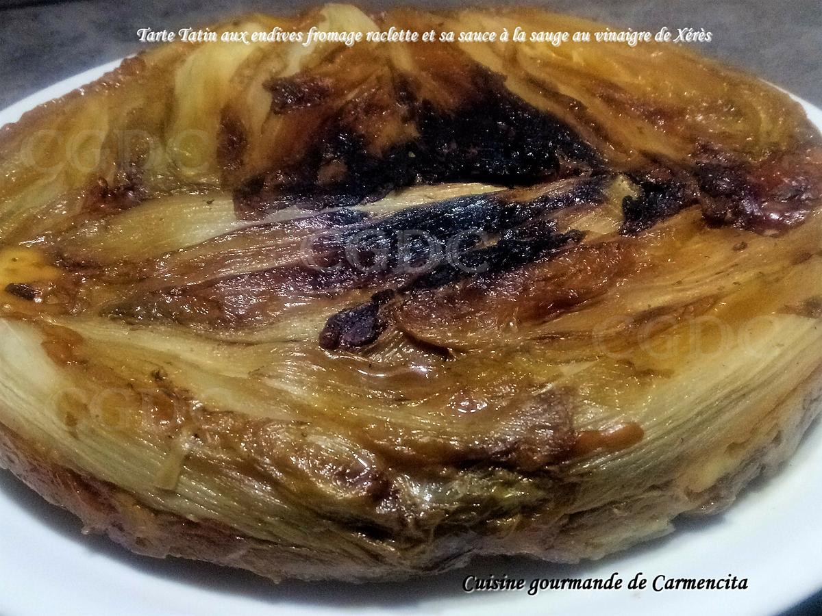 recette Tarte Tatin aux endives fromage raclette et sa sauce à la sauge et au vinaigre de Xérès