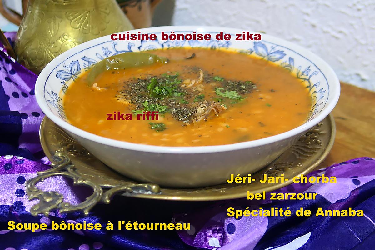 recette JARI BEL ZARZOUR- CHORBA TYPIQUE BÔNOISE A L'ETOURNEAU ET SEMOULE DE BLE D'ORGE