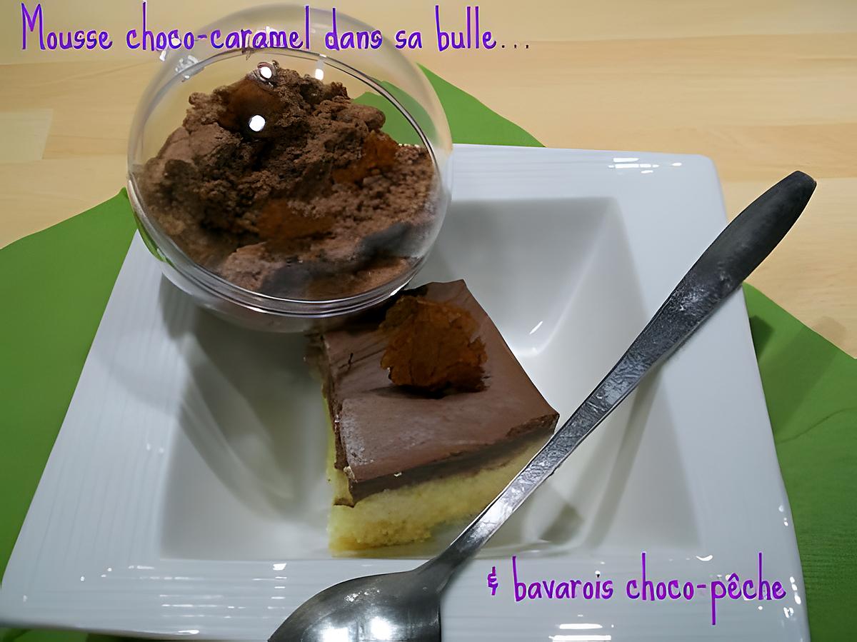 recette Mousse choco-caramel dans sa bulle & bavarois choco-pêche