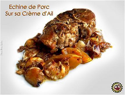 recette Echine de Porc sur sa Crème d'Ails