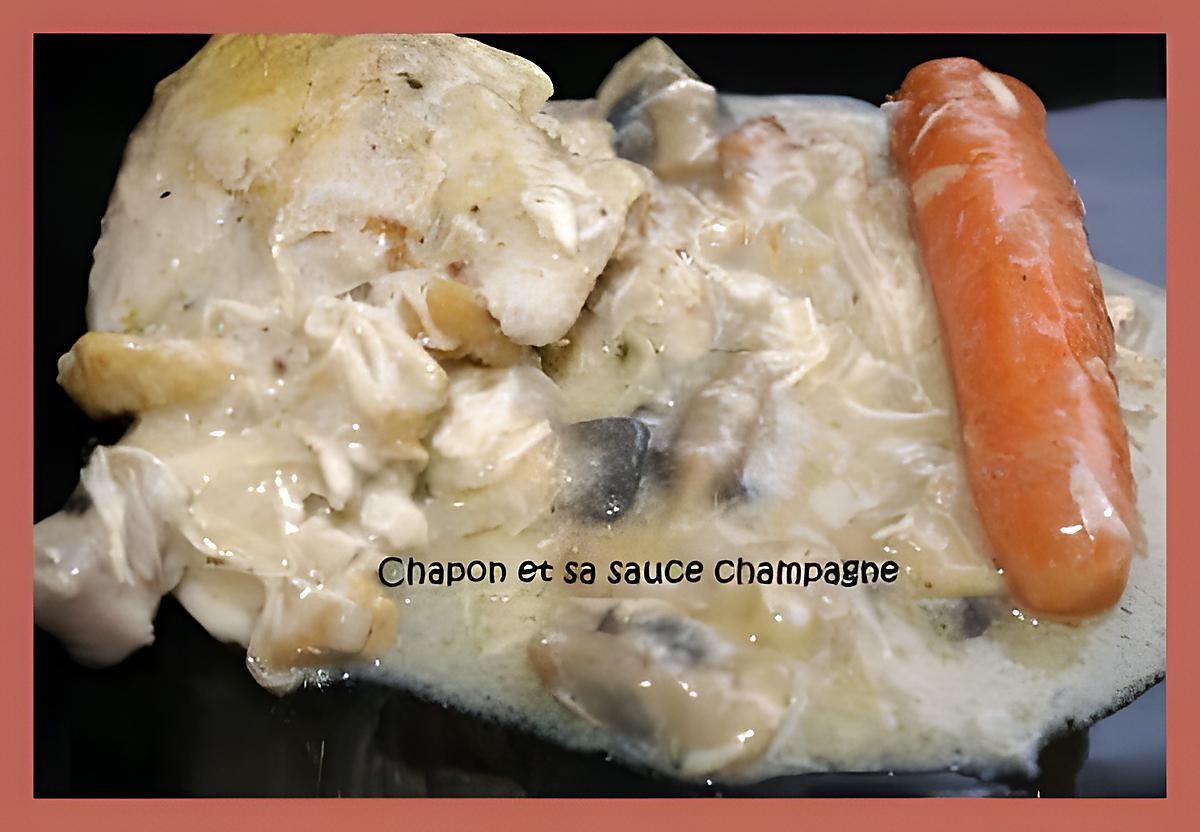 recette CHAPON ET SA SAUCE ONCTUEUSE AU CHAMPAGNE