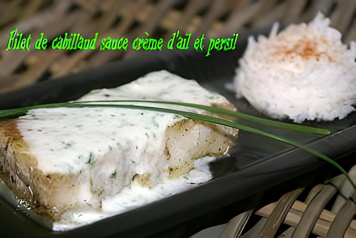 recette FILET DE CABILLAUD SAUCE CRÈME D'AIL ET PERSIL