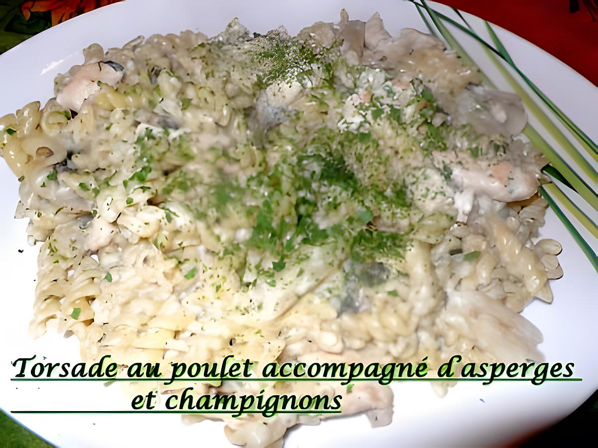 recette Torsade au poulet accompagné d’asperges et champignons