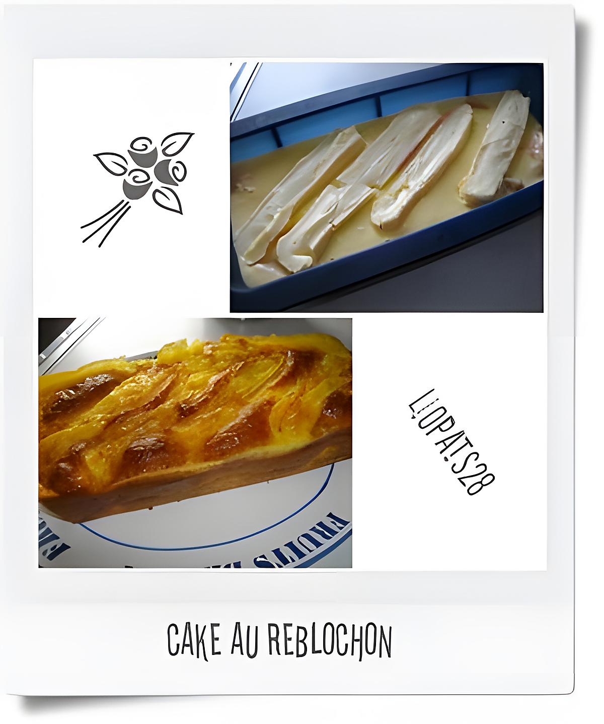 recette cake au reblochon ( de CECE69)