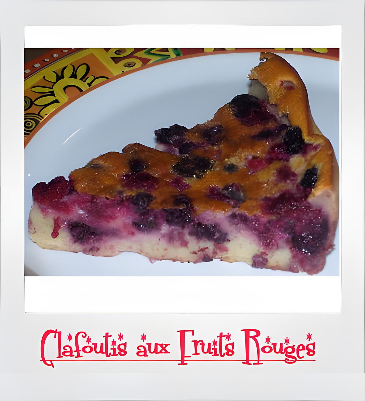 recette Clafoutis aux Fruits Rouges