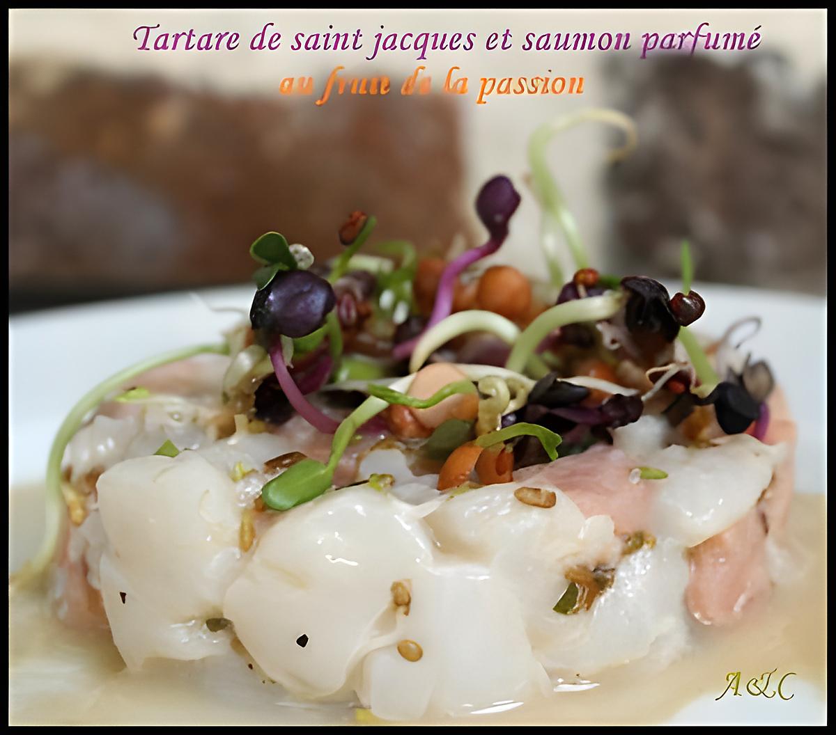 recette ** Tartare de noix de saint jacques et saumon réveillé par une note de fruit de la passion**