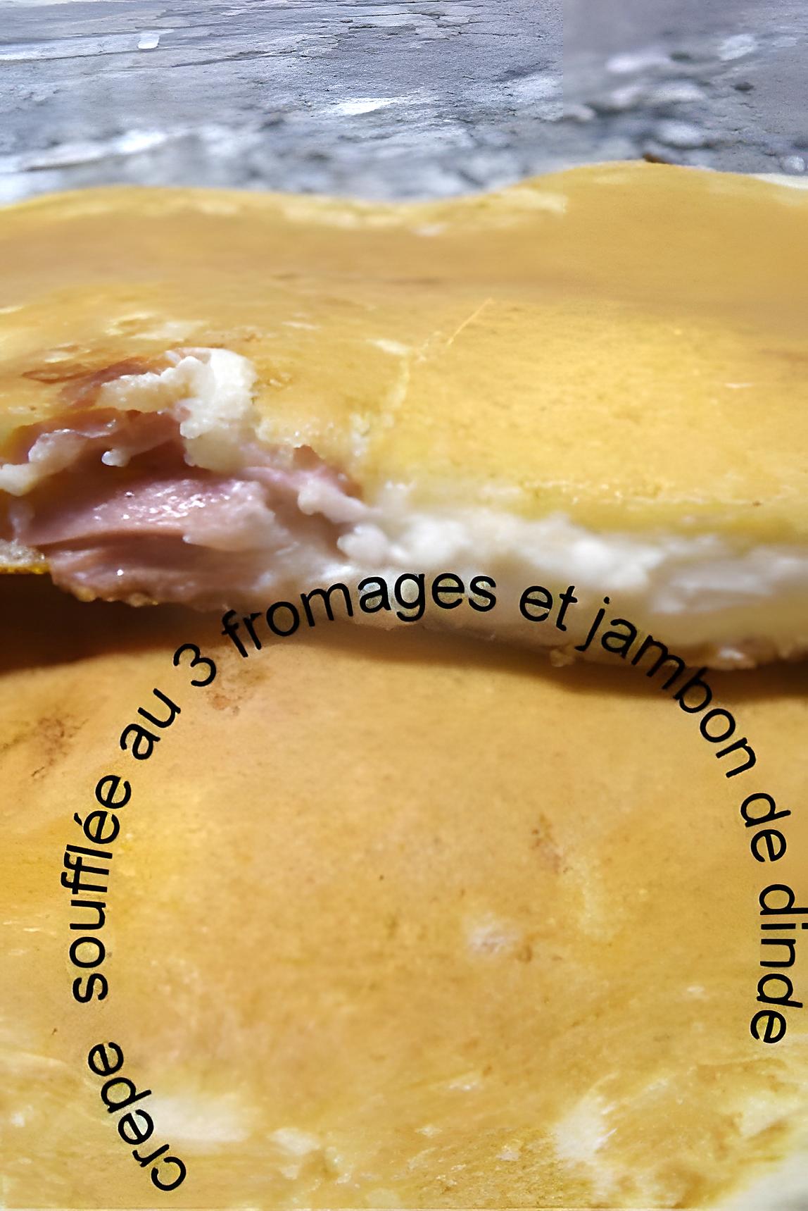 recette crepes soufflés au 3 fromage et jamon de dinde