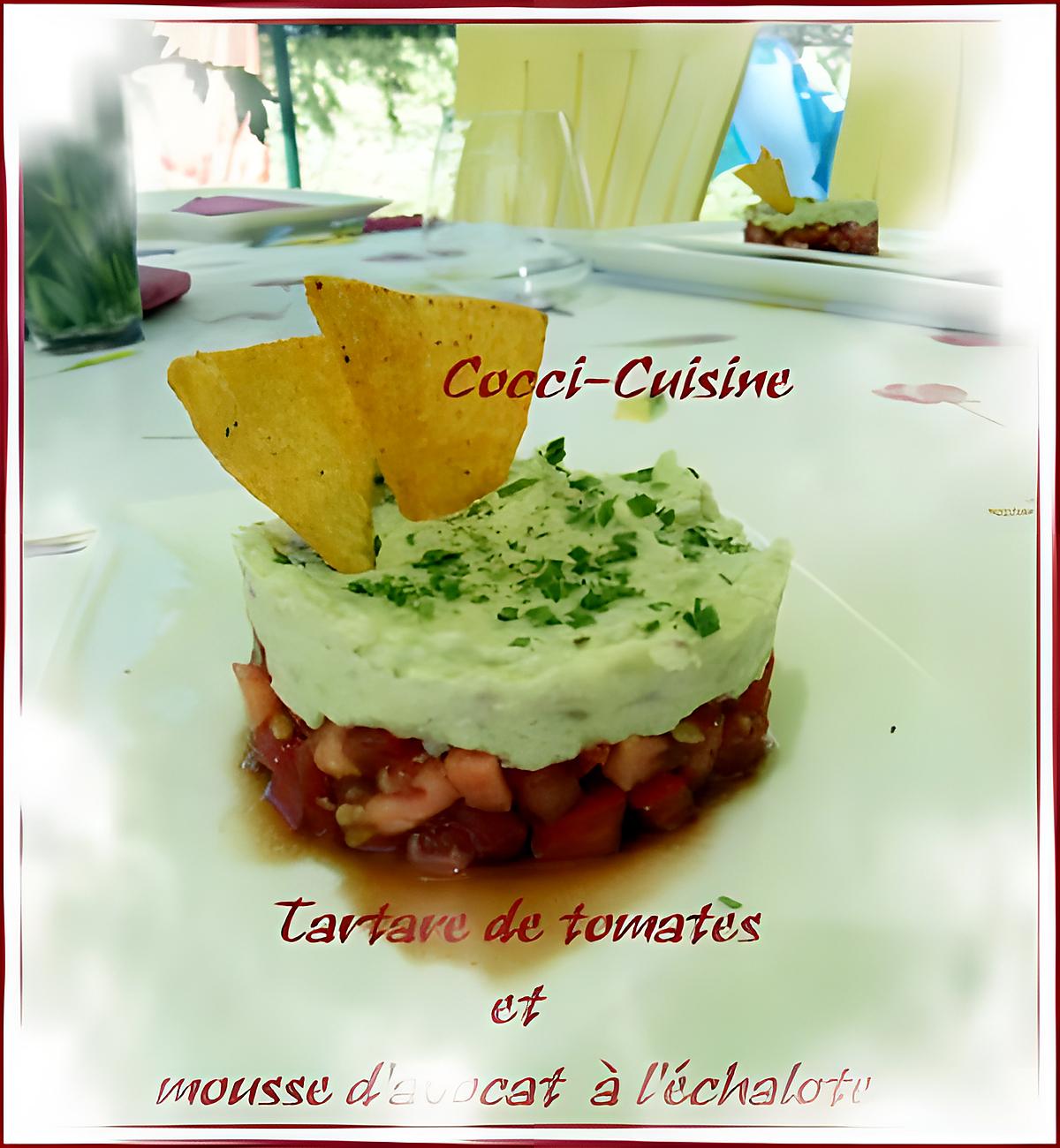 recette Tartare de tomates et mousse d'avocat à l' échalote