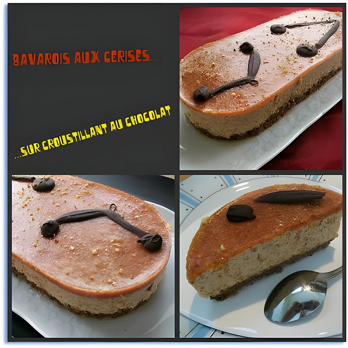 recette Bavarois aux cerises sur croustillant au chocolat