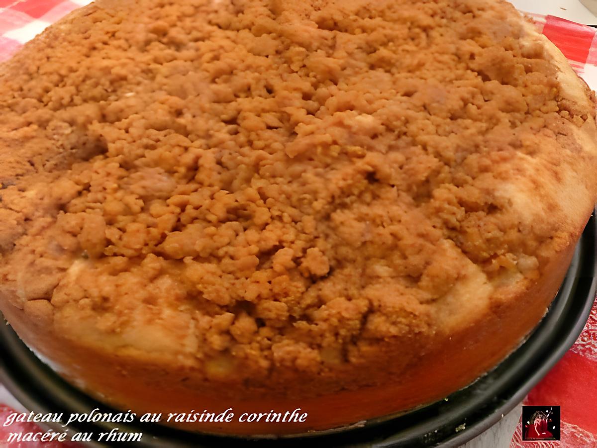 recette Gâteau polonais aux raisins de Corinthe macéré au rhum