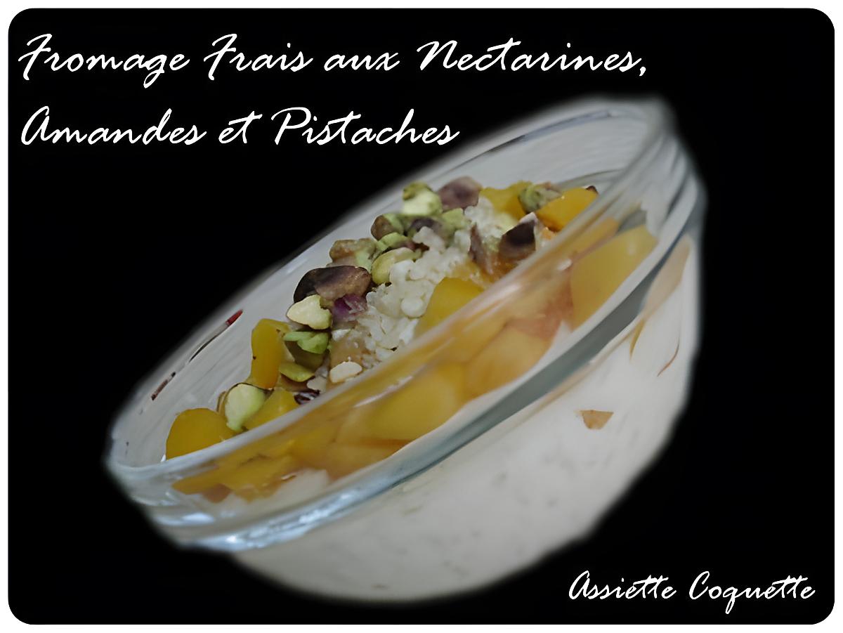 recette Fromage frais, nectarine, amande, pistache