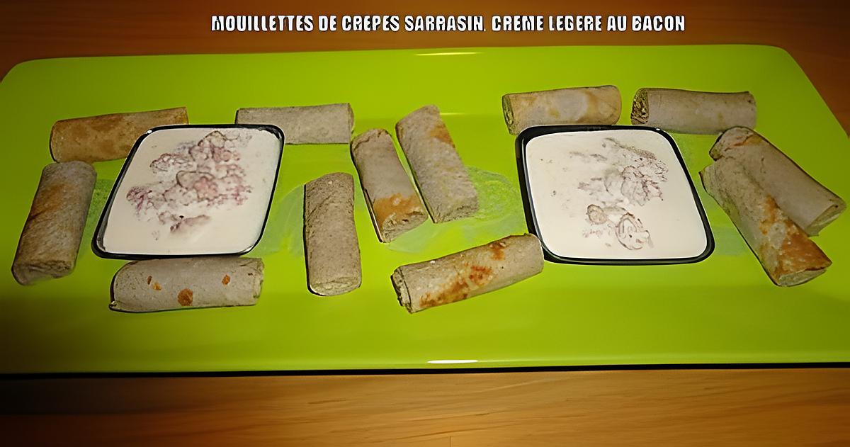 recette MOUILLETTES DE CRÊPES SARRASIN, CRÈME LÉGÈRE AU BACON