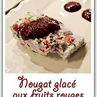 recette Nougat glacé aux fruits rouges