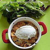 recette CRUMBLE DE TOMATE RÔTIE AU PARMESAN, CRÉMEUX DE CHÈVRE FRAIS