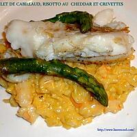 recette FILET DE CABILLAUD, RISOTTO AU CHEDDAR ET CREVETTES