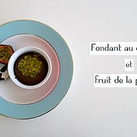 recette Fondant au chocolat et fruit de la passion