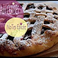 recette ** Une tarte aux cerises ( cherry pie) aux notes épicées**