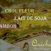 recette Quiche au lait de soja, jambon et chou fleur