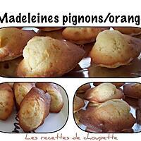 recette Madeleines pignons/orange
