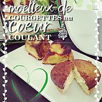 recette Moelleux de courgettes au coeur coulant