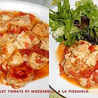 recette POULET TOMATE ET MOZZARELLA A LA PIZZAIOLA