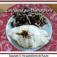 recette Lieu jaune aux champignons