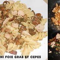 recette FUSILLONI FOIE GRAS ET CEPES