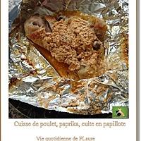 recette Cuisses de poulet parfumées au paprika, cuites en papillote