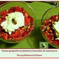 recette Fraises gariguette et pistaches surmontées de mascarpone