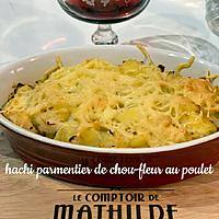 recette HACHIS PARMENTIER DE CHOU-FLEUR au POULET