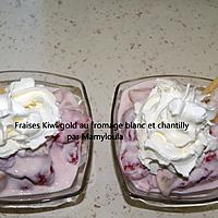 recette Fraises Kiwi gold au fromage blanc et chantilly