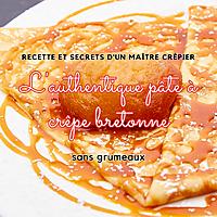 recette pâte à crêpe d'un maitre crêpier (sans grumeaux)