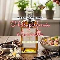 recette Huile parfumée à la vanille maison : La recette ultime du macérât à froid
